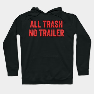 All Trash No Trailer Hoodie